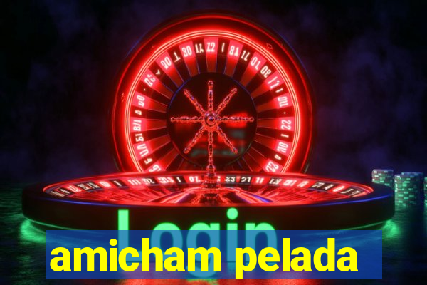 amicham pelada